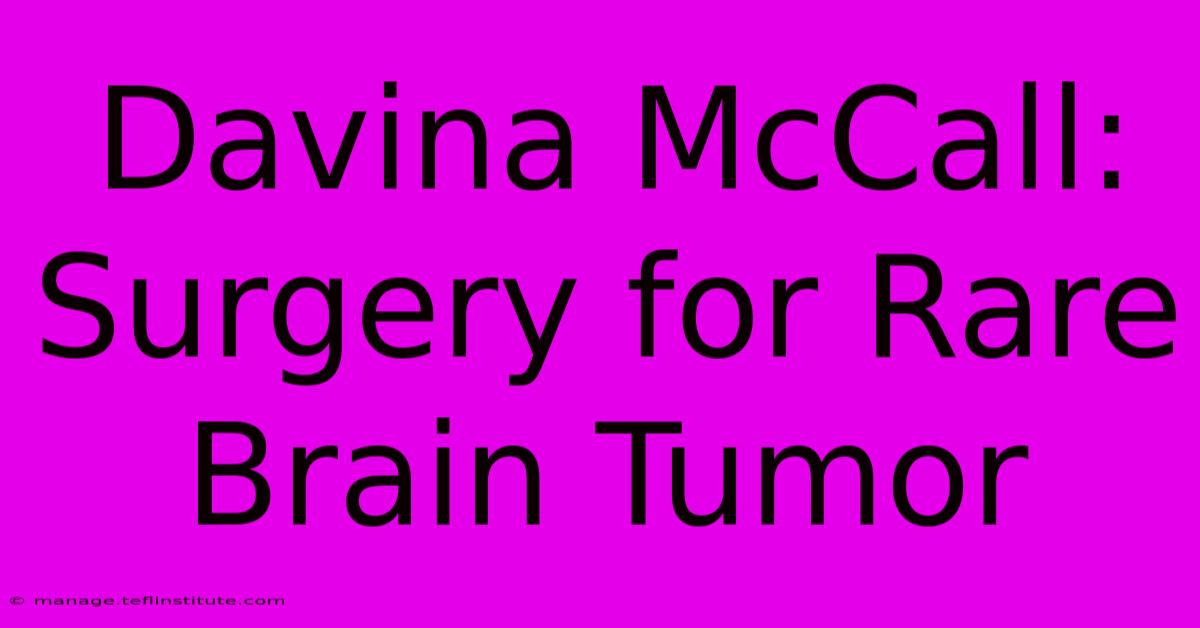 Davina McCall: Surgery For Rare Brain Tumor 