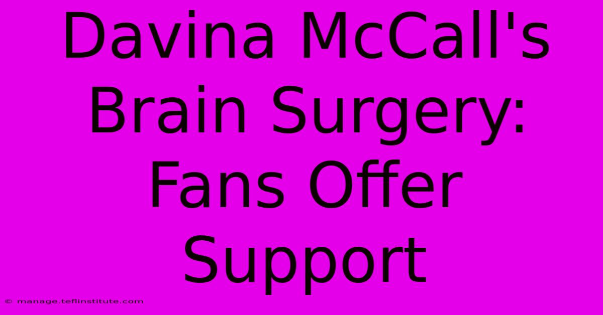 Davina McCall's Brain Surgery: Fans Offer Support