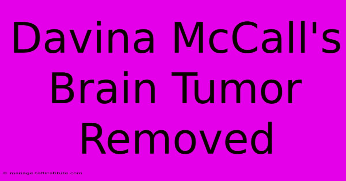 Davina McCall's Brain Tumor Removed