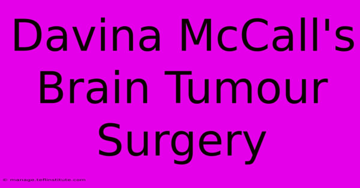 Davina McCall's Brain Tumour Surgery