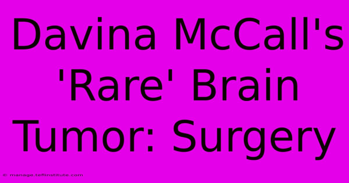 Davina McCall's 'Rare' Brain Tumor: Surgery