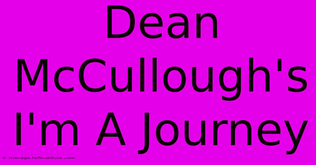 Dean McCullough's I'm A Journey