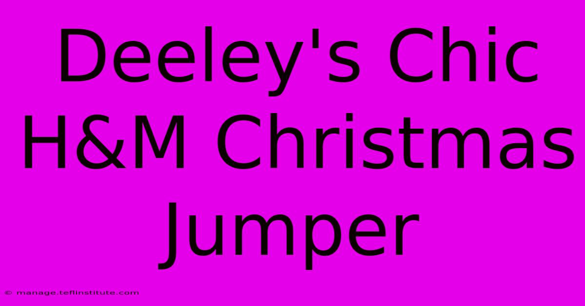 Deeley's Chic H&M Christmas Jumper