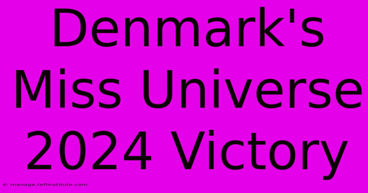 Denmark's Miss Universe 2024 Victory