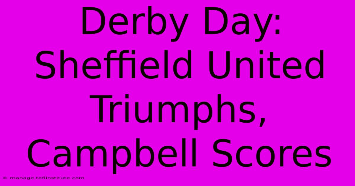 Derby Day: Sheffield United Triumphs, Campbell Scores