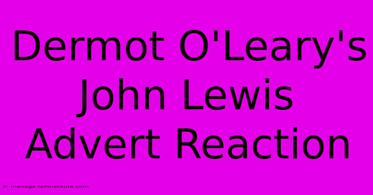 Dermot O'Leary's John Lewis Advert Reaction