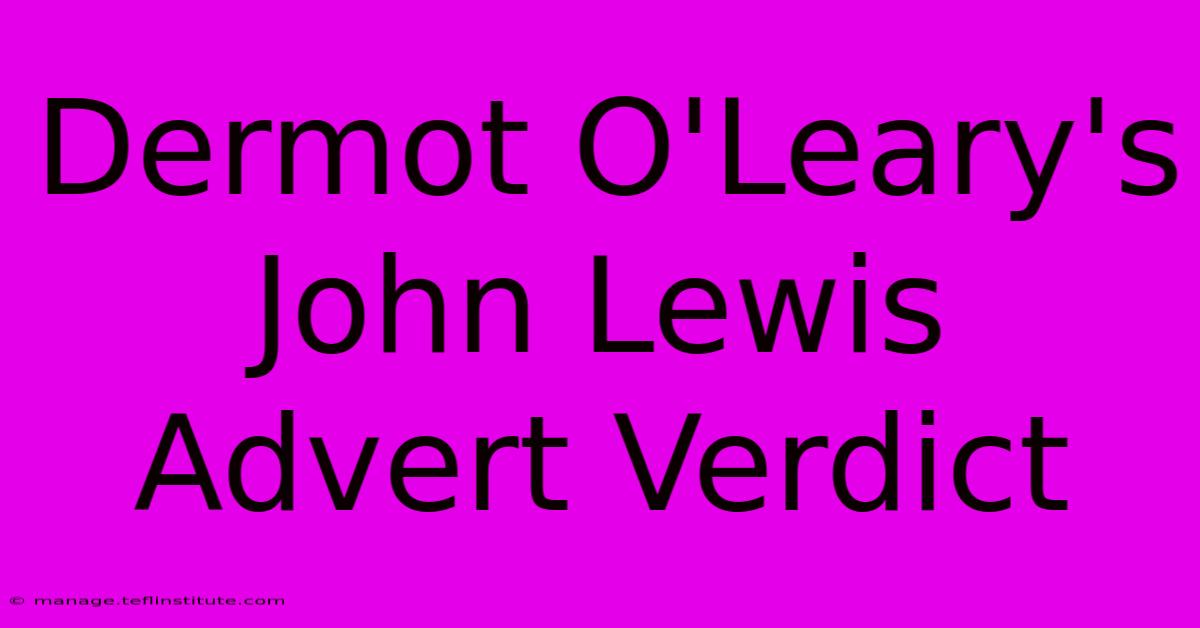 Dermot O'Leary's John Lewis Advert Verdict