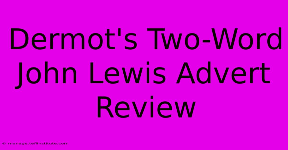 Dermot's Two-Word John Lewis Advert Review