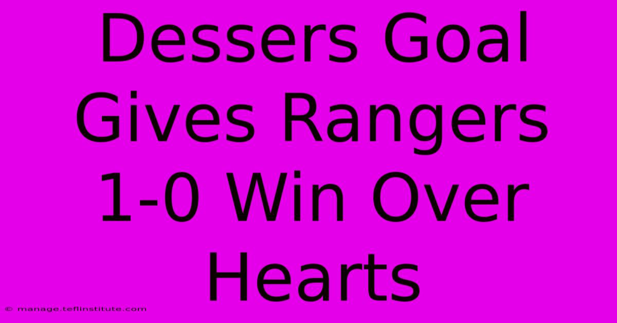 Dessers Goal Gives Rangers 1-0 Win Over Hearts