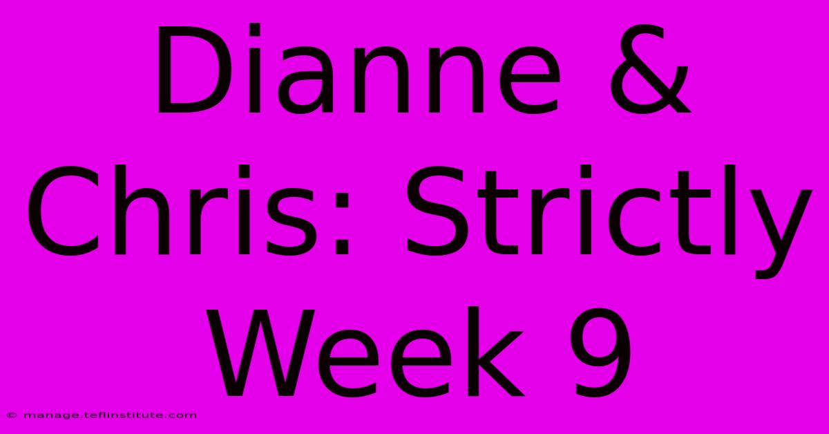 Dianne & Chris: Strictly Week 9