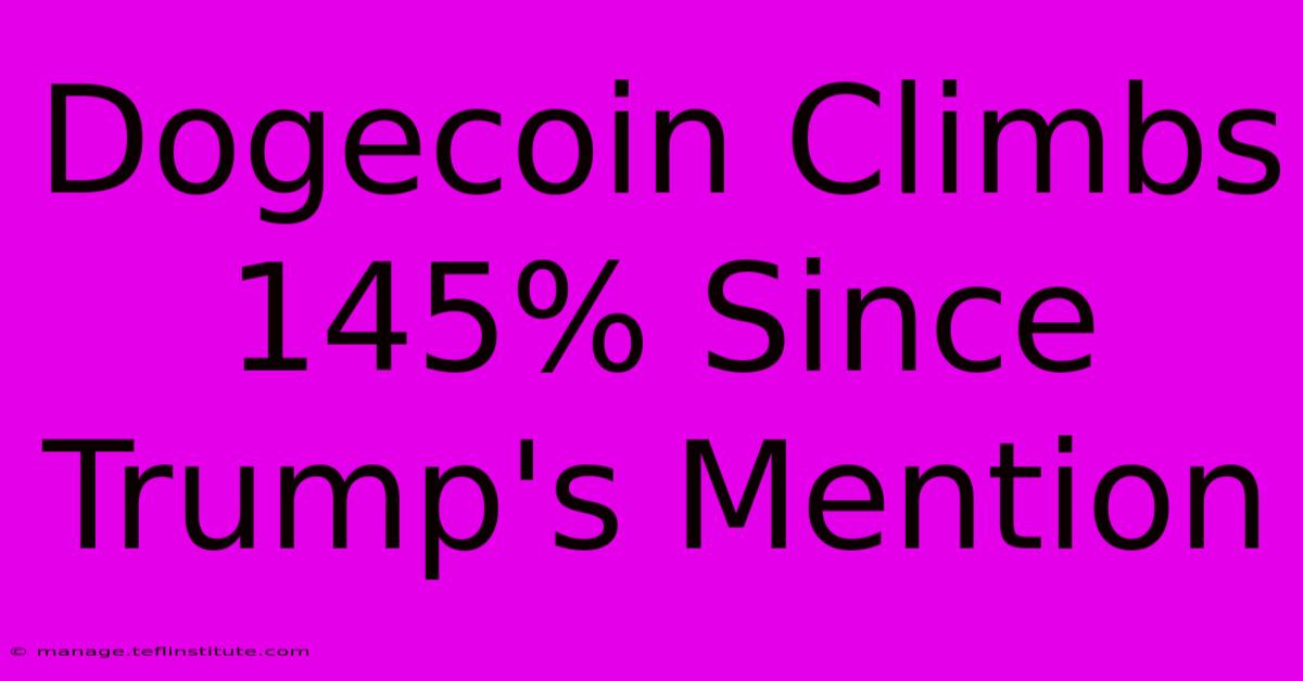 Dogecoin Climbs 145% Since Trump's Mention