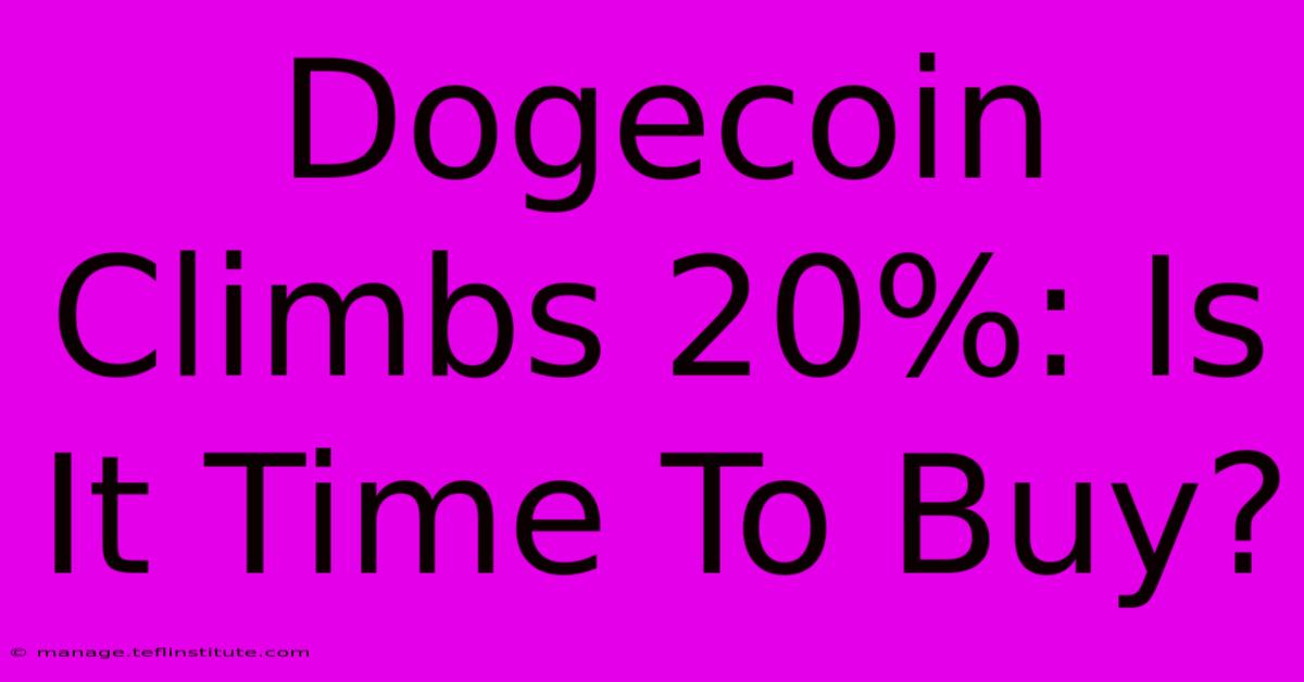 Dogecoin Climbs 20%: Is It Time To Buy?