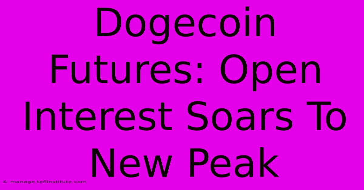 Dogecoin Futures: Open Interest Soars To New Peak