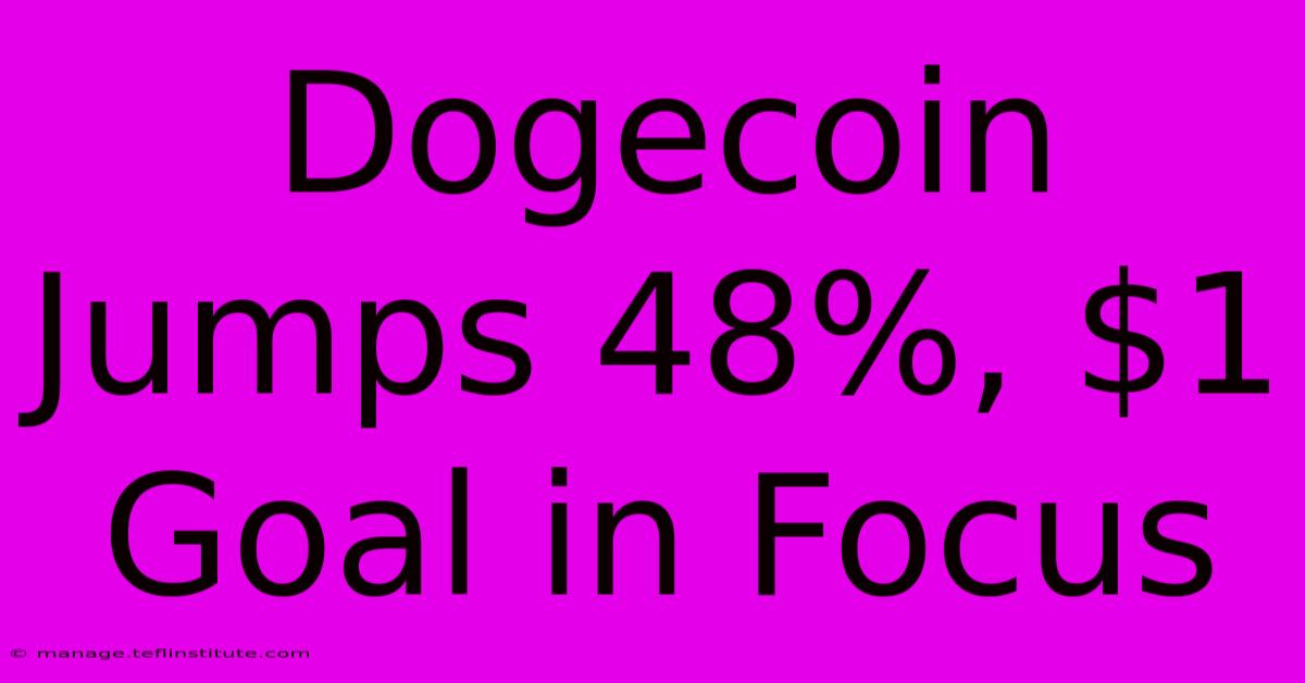 Dogecoin Jumps 48%, $1 Goal In Focus