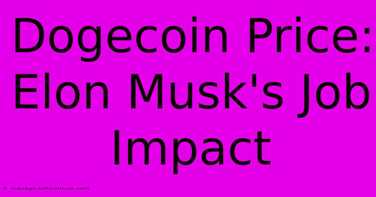 Dogecoin Price: Elon Musk's Job Impact