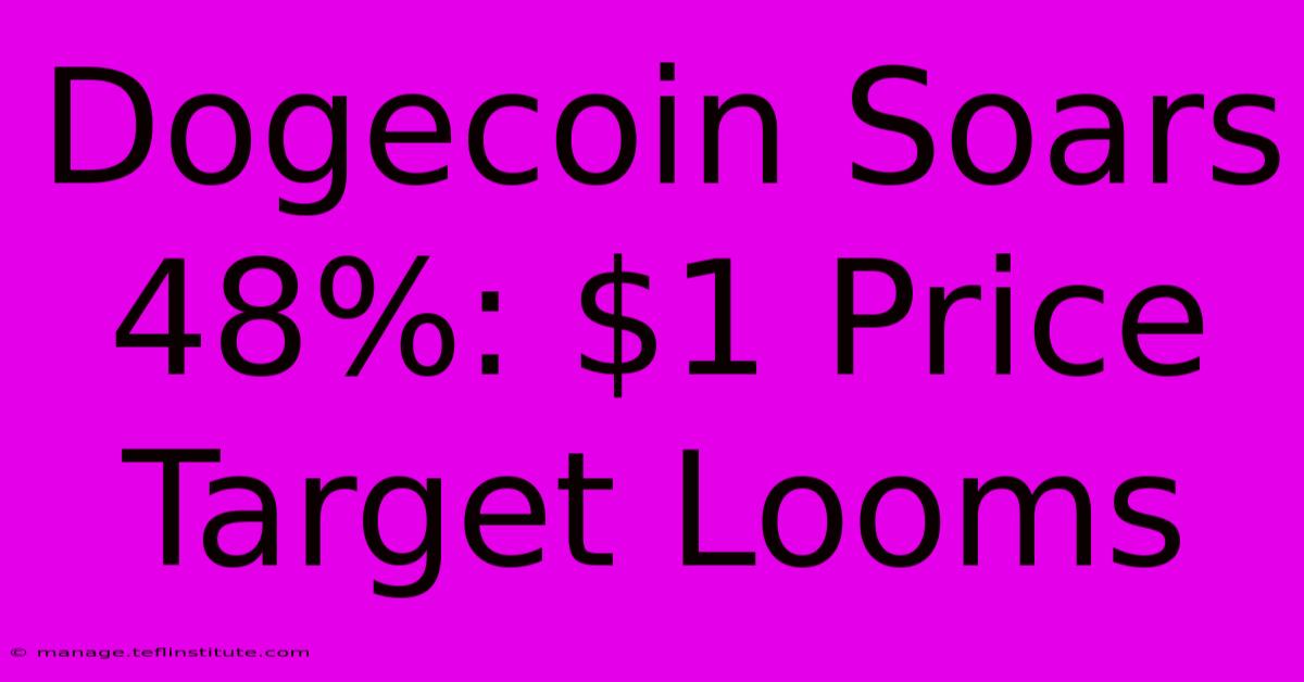 Dogecoin Soars 48%: $1 Price Target Looms