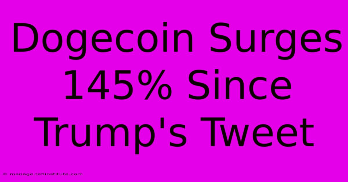 Dogecoin Surges 145% Since Trump's Tweet