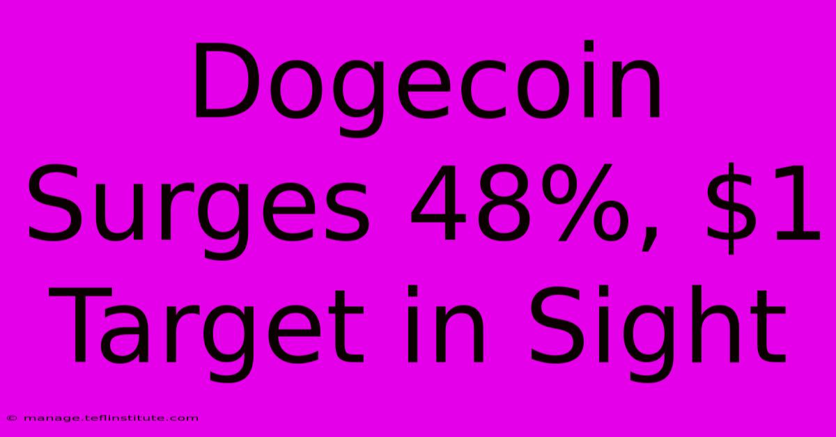 Dogecoin Surges 48%, $1 Target In Sight