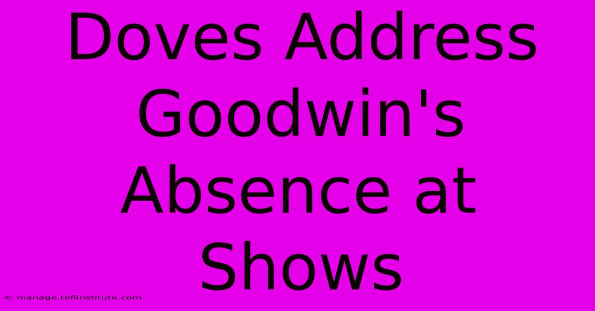 Doves Address Goodwin's Absence At Shows