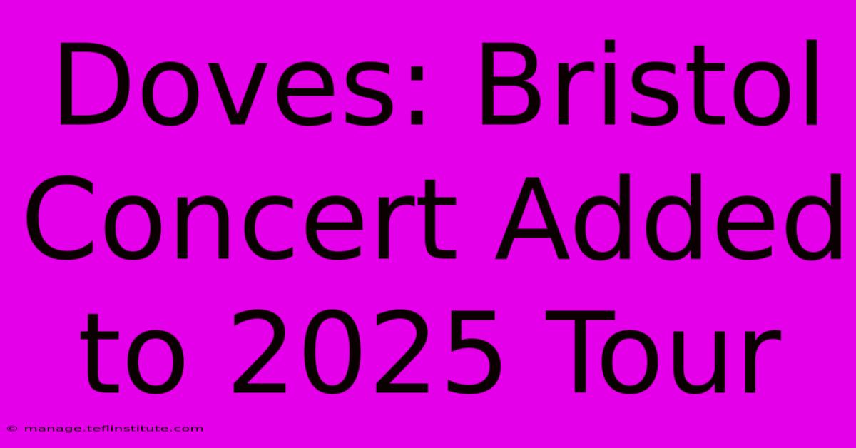 Doves: Bristol Concert Added To 2025 Tour 