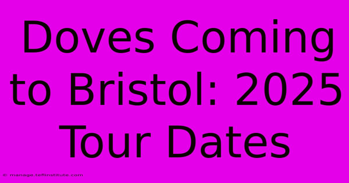 Doves Coming To Bristol: 2025 Tour Dates