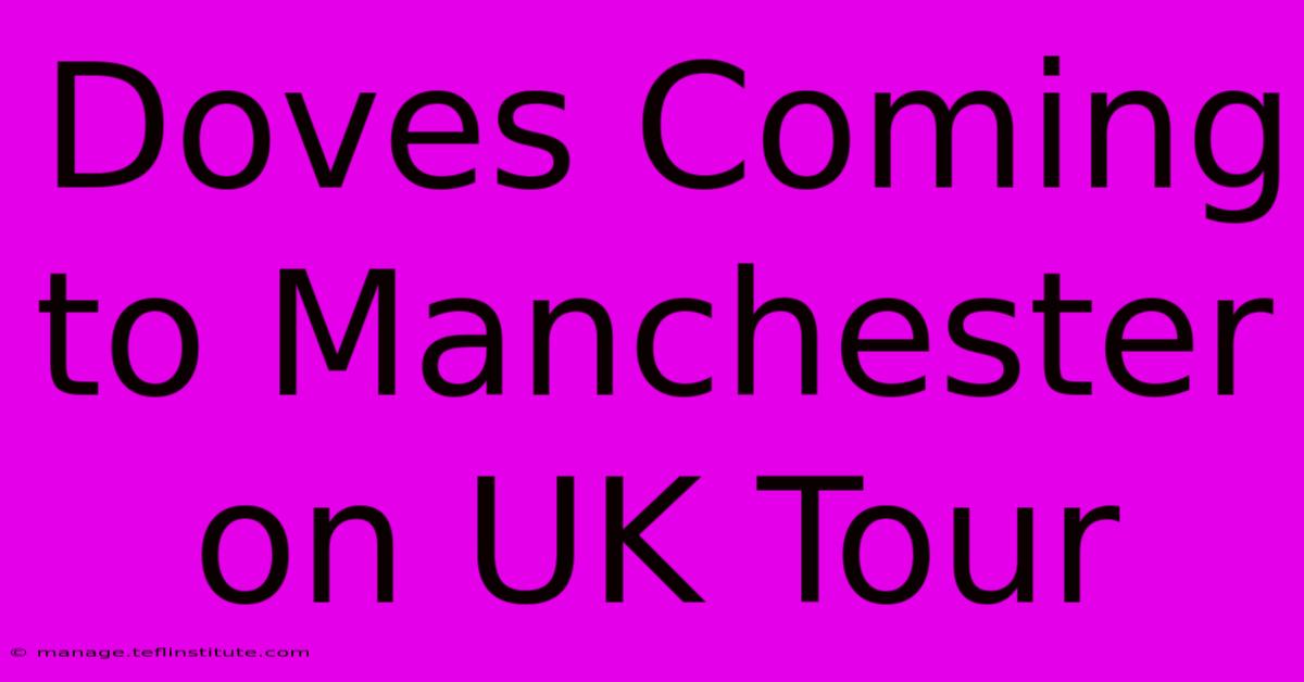 Doves Coming To Manchester On UK Tour