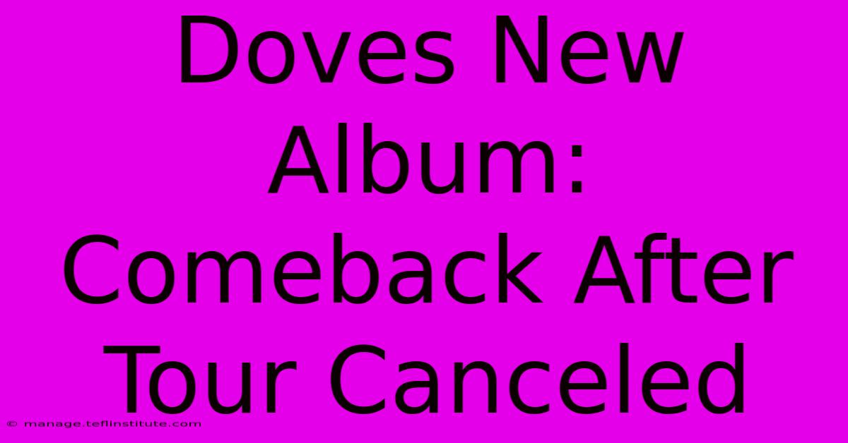 Doves New Album: Comeback After Tour Canceled 