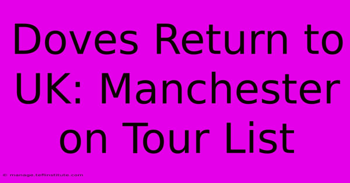 Doves Return To UK: Manchester On Tour List 