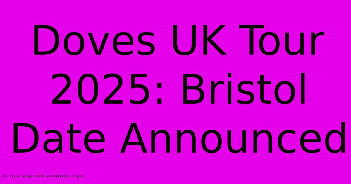 Doves UK Tour 2025: Bristol Date Announced