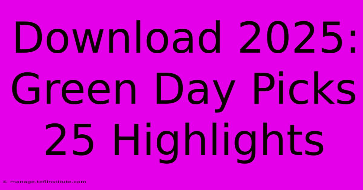 Download 2025: Green Day Picks 25 Highlights