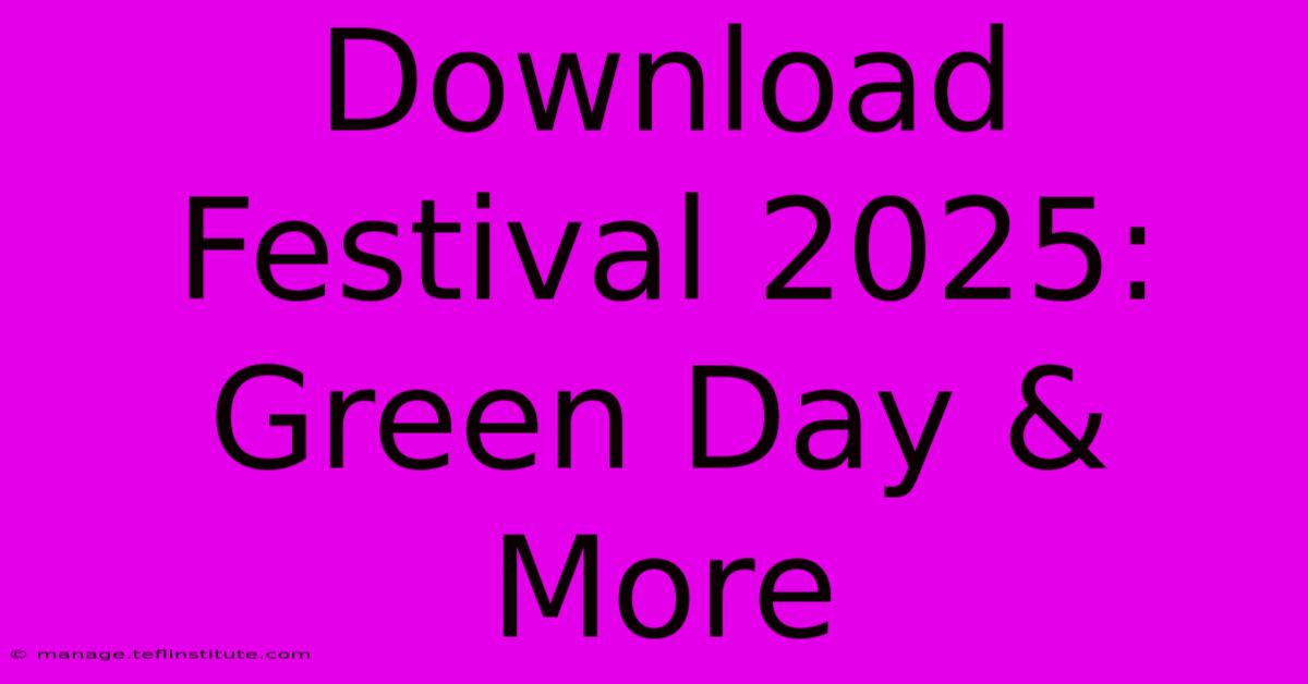 Download Festival 2025: Green Day & More