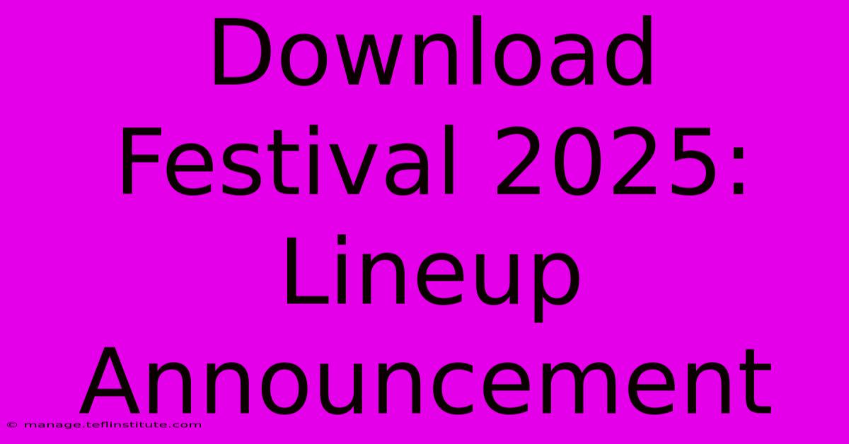 Download Festival 2025: Lineup Announcement 