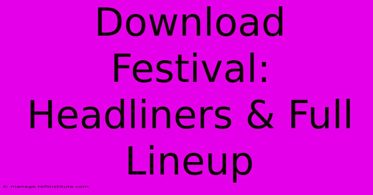 Download Festival: Headliners & Full Lineup