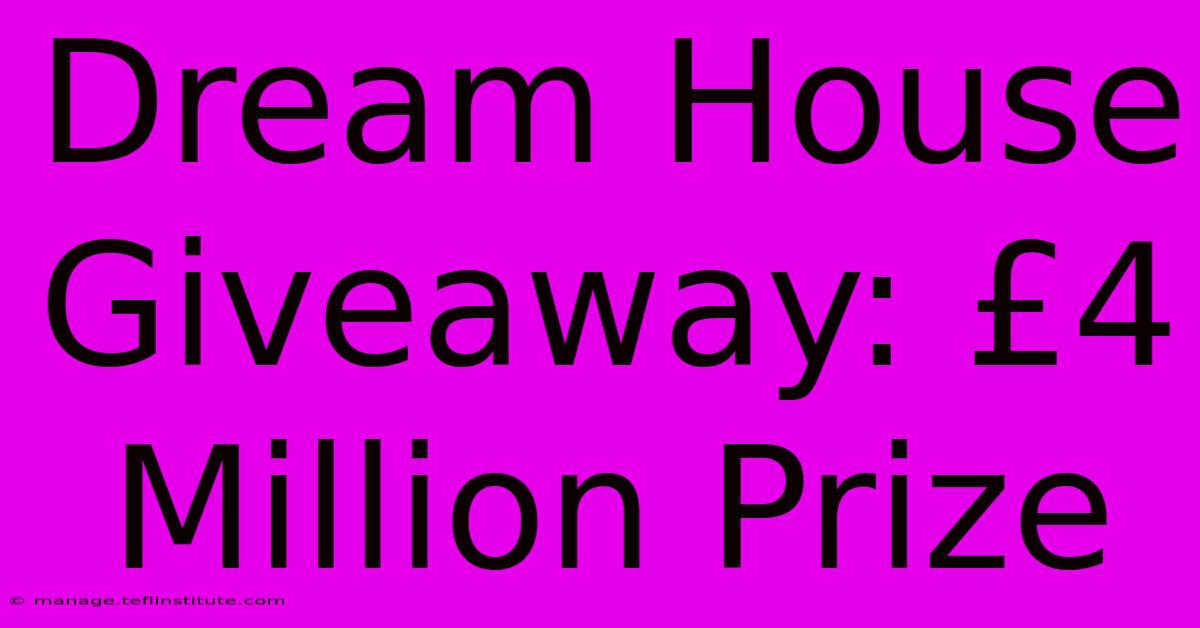 Dream House Giveaway: £4 Million Prize