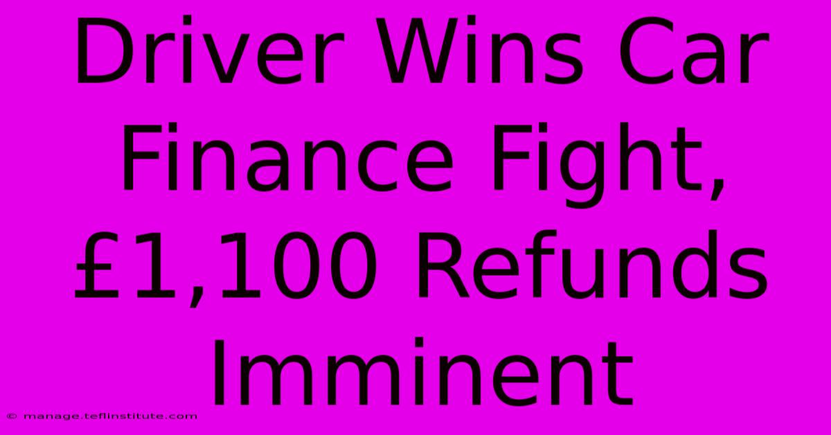 Driver Wins Car Finance Fight, £1,100 Refunds Imminent 