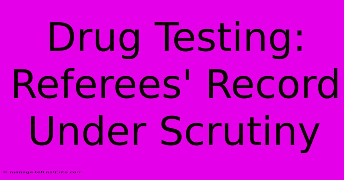 Drug Testing: Referees' Record Under Scrutiny