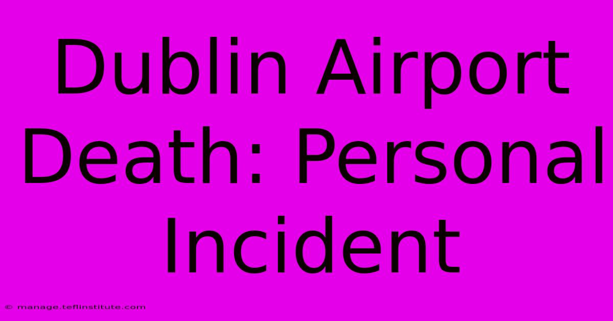 Dublin Airport Death: Personal Incident