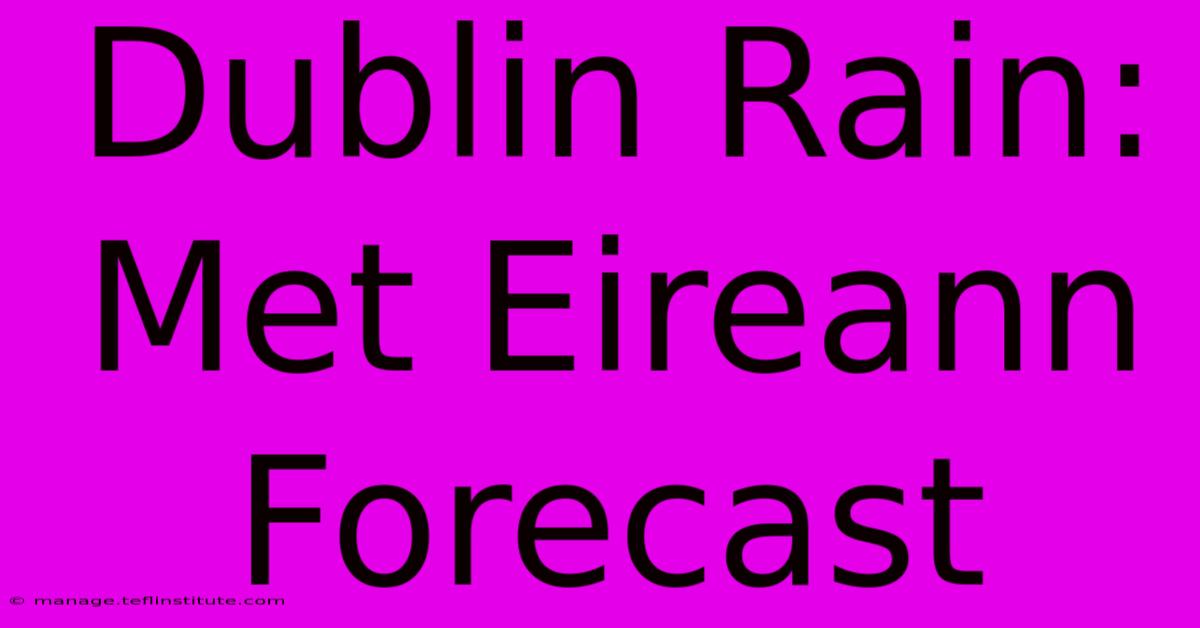 Dublin Rain: Met Eireann Forecast