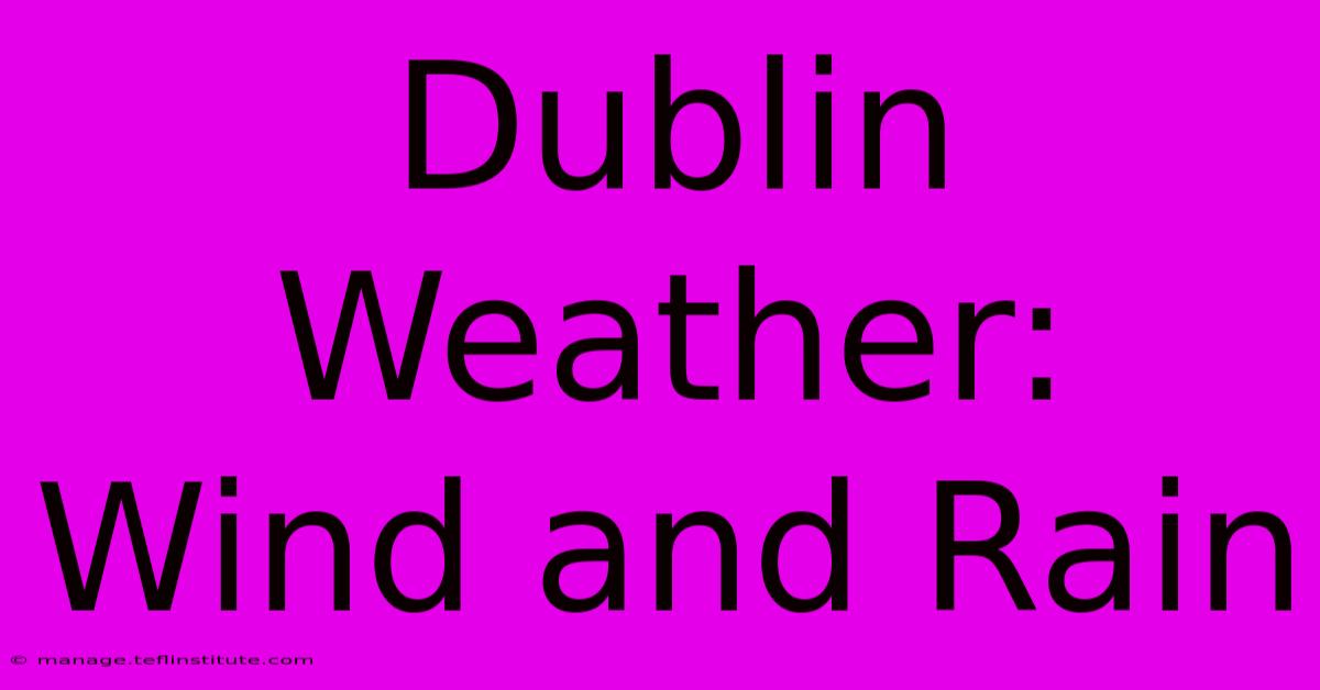 Dublin Weather: Wind And Rain