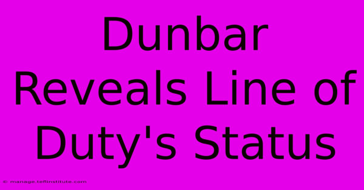 Dunbar Reveals Line Of Duty's Status