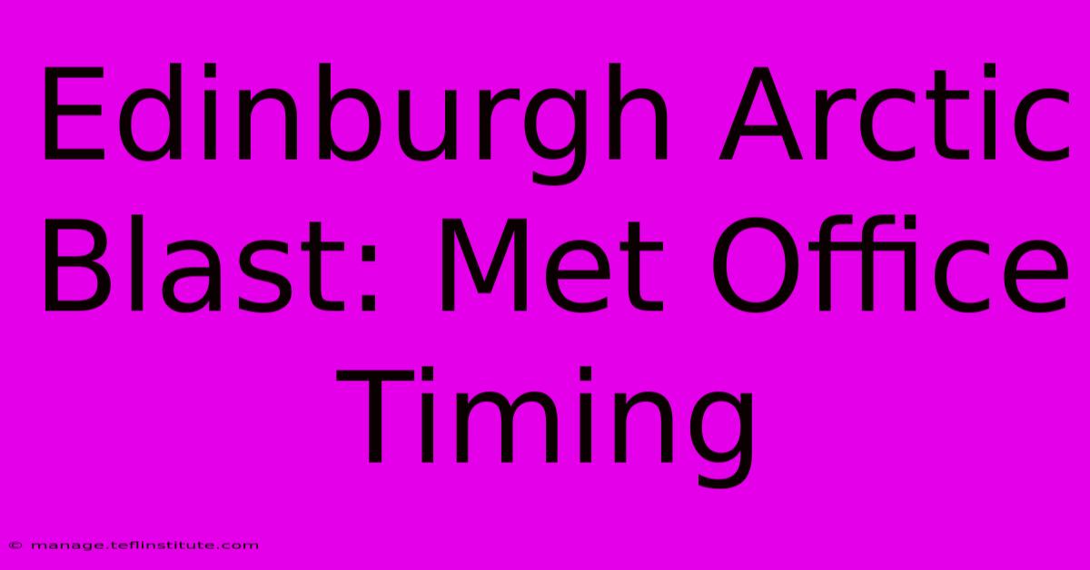 Edinburgh Arctic Blast: Met Office Timing