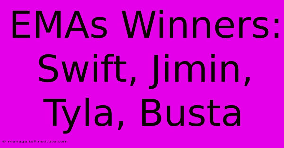 EMAs Winners: Swift, Jimin, Tyla, Busta 