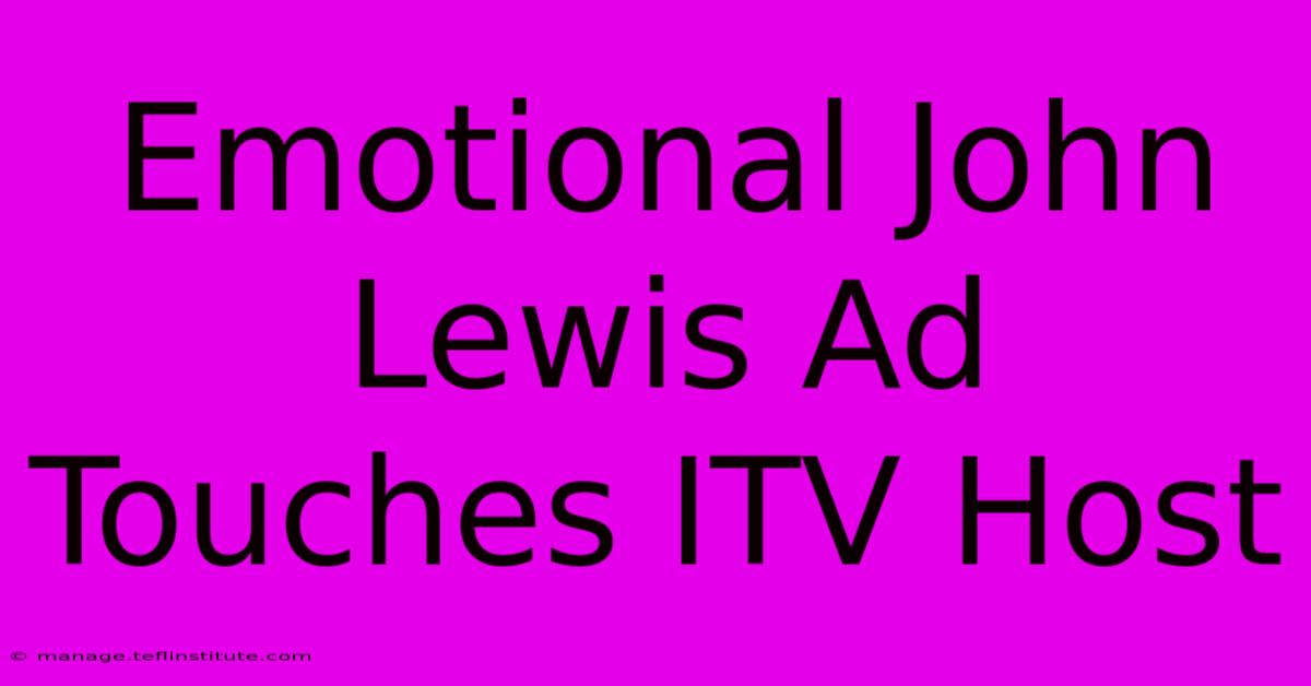 Emotional John Lewis Ad Touches ITV Host