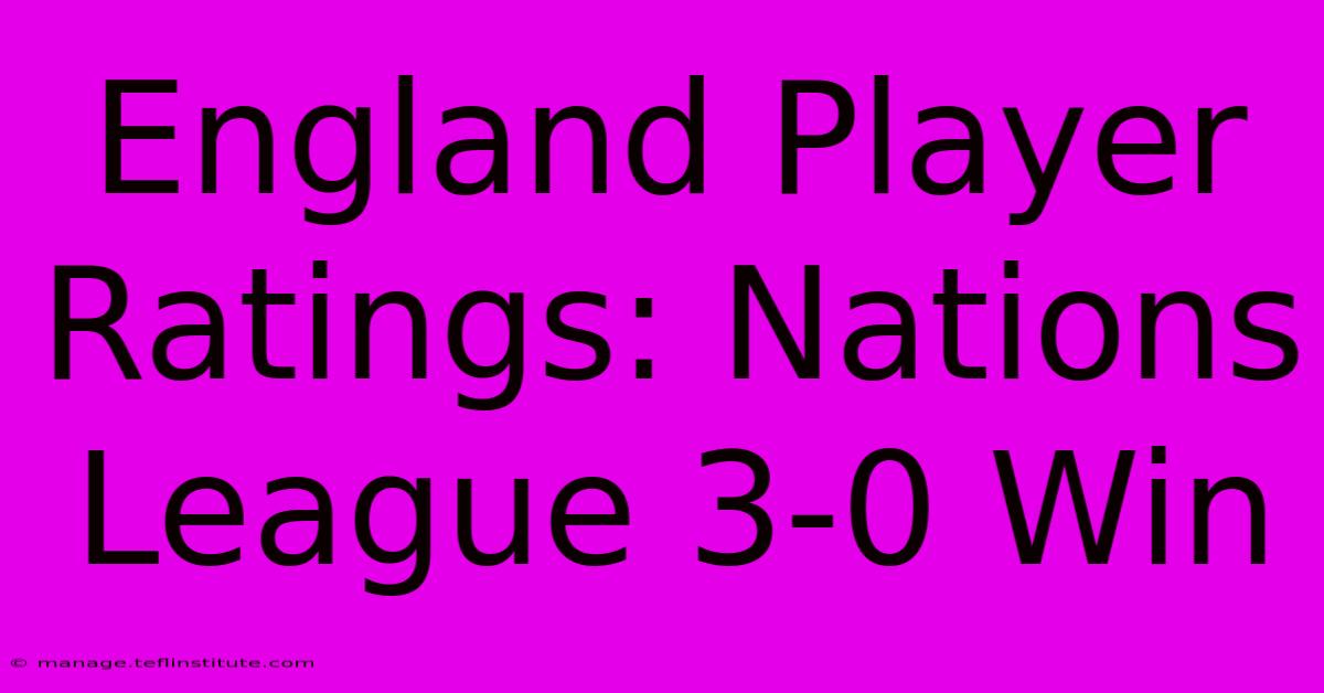 England Player Ratings: Nations League 3-0 Win