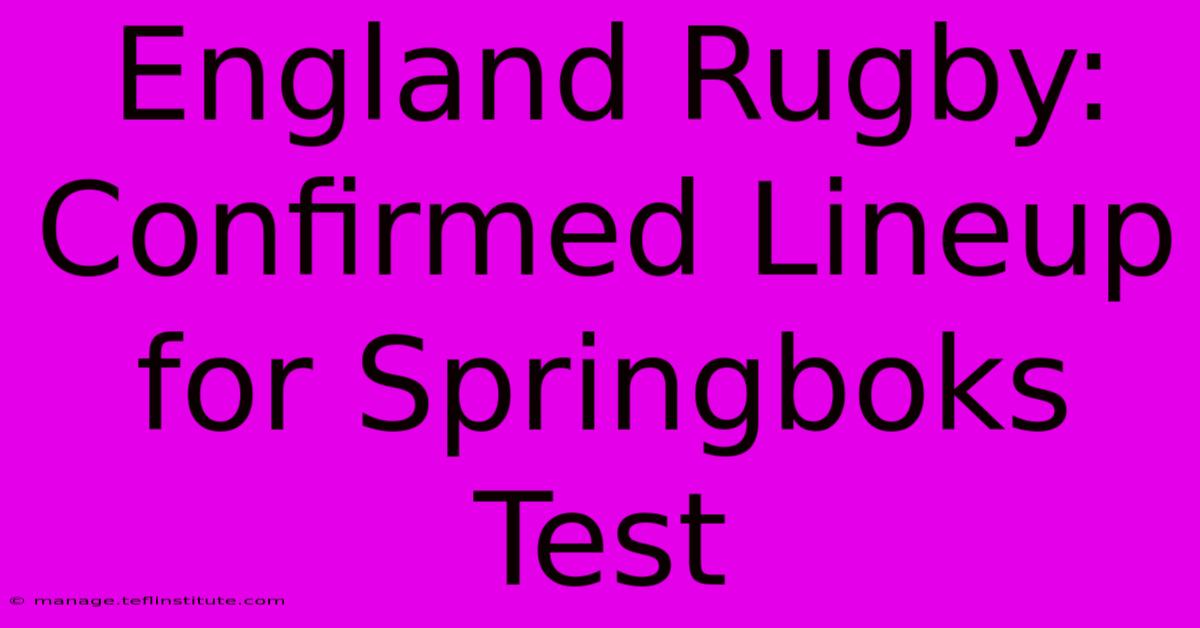 England Rugby: Confirmed Lineup For Springboks Test