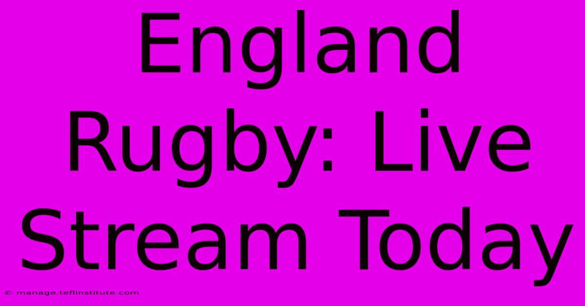 England Rugby: Live Stream Today