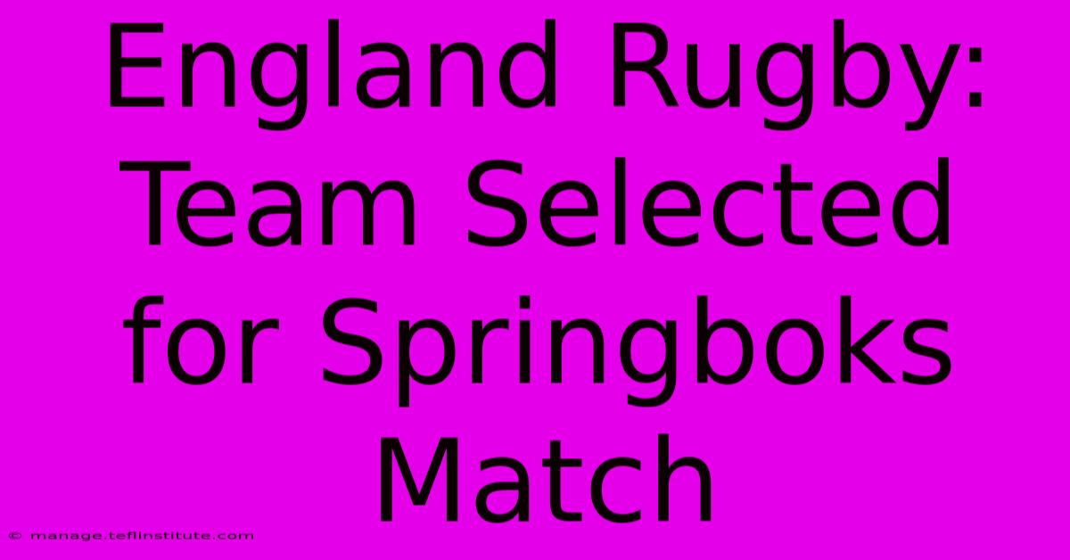 England Rugby: Team Selected For Springboks Match