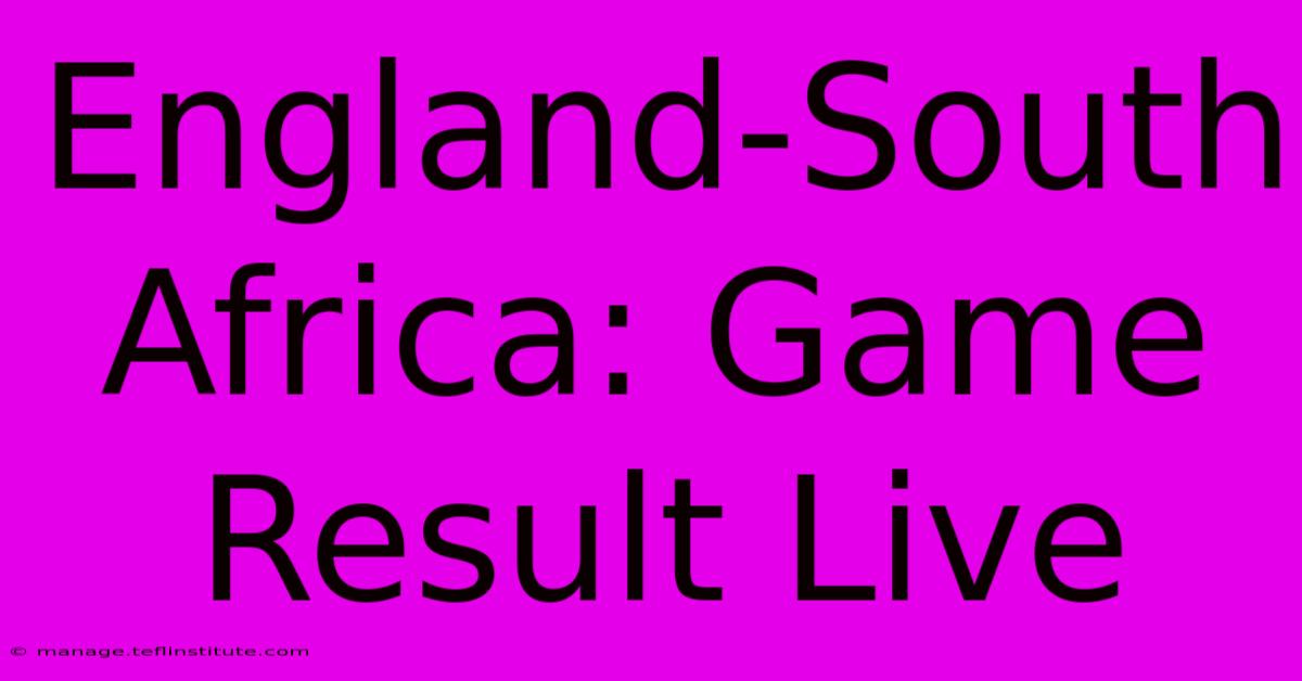 England-South Africa: Game Result Live