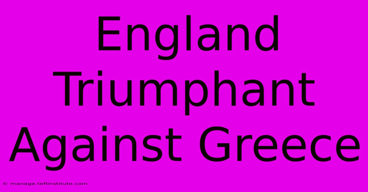 England Triumphant Against Greece