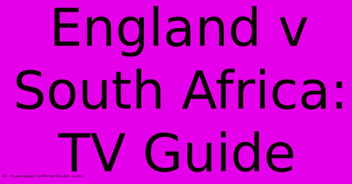 England V South Africa: TV Guide